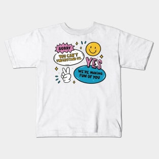 Funny we're making fun of you quote Kids T-Shirt